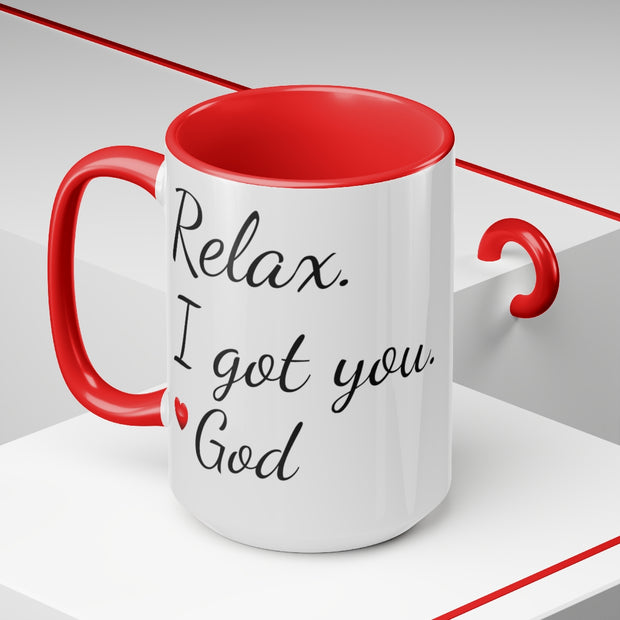 "Relax. I Got You." Coffee Mugs, 15oz