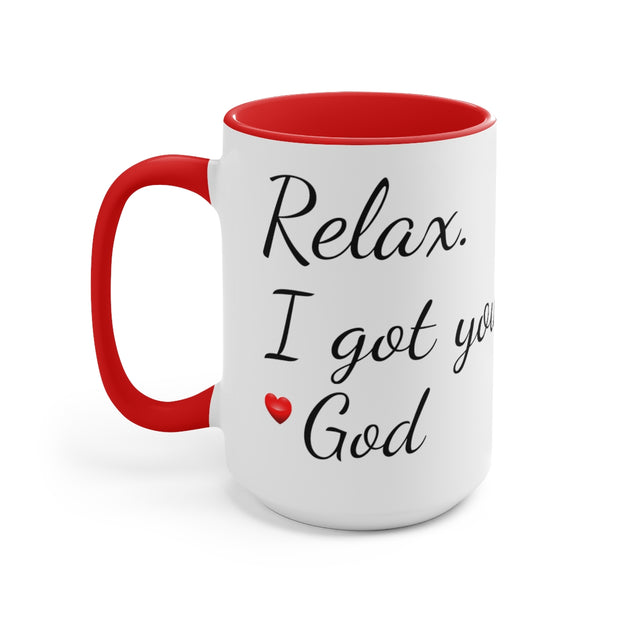 "Relax. I Got You." Coffee Mugs, 15oz